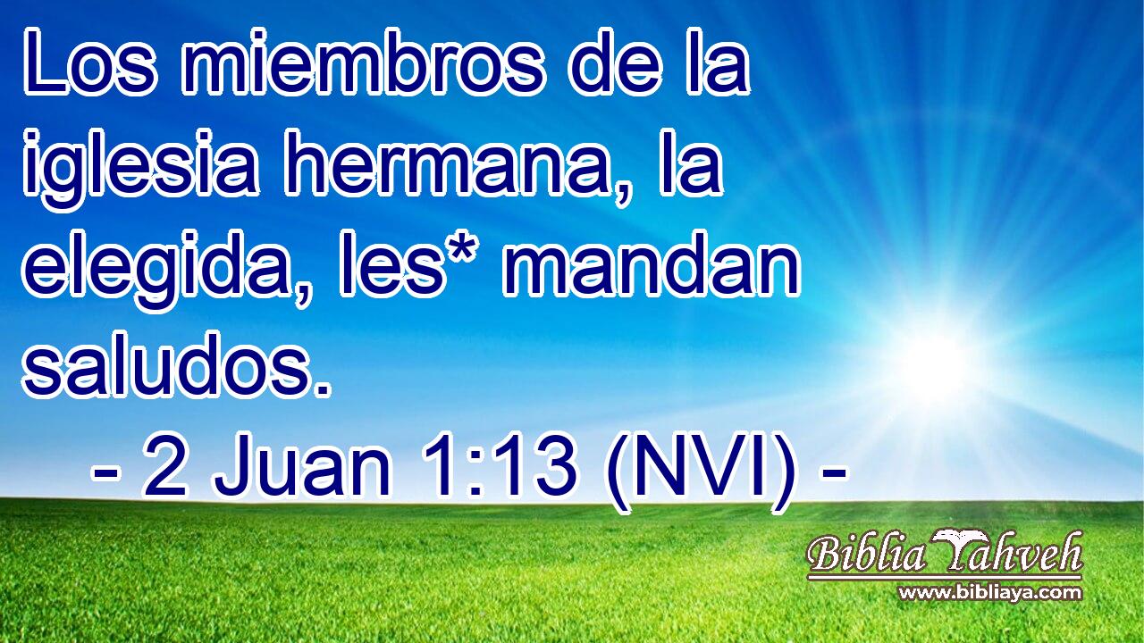  Los miembros de la iglesia hermana, la elegida, les* mandan saludos. 