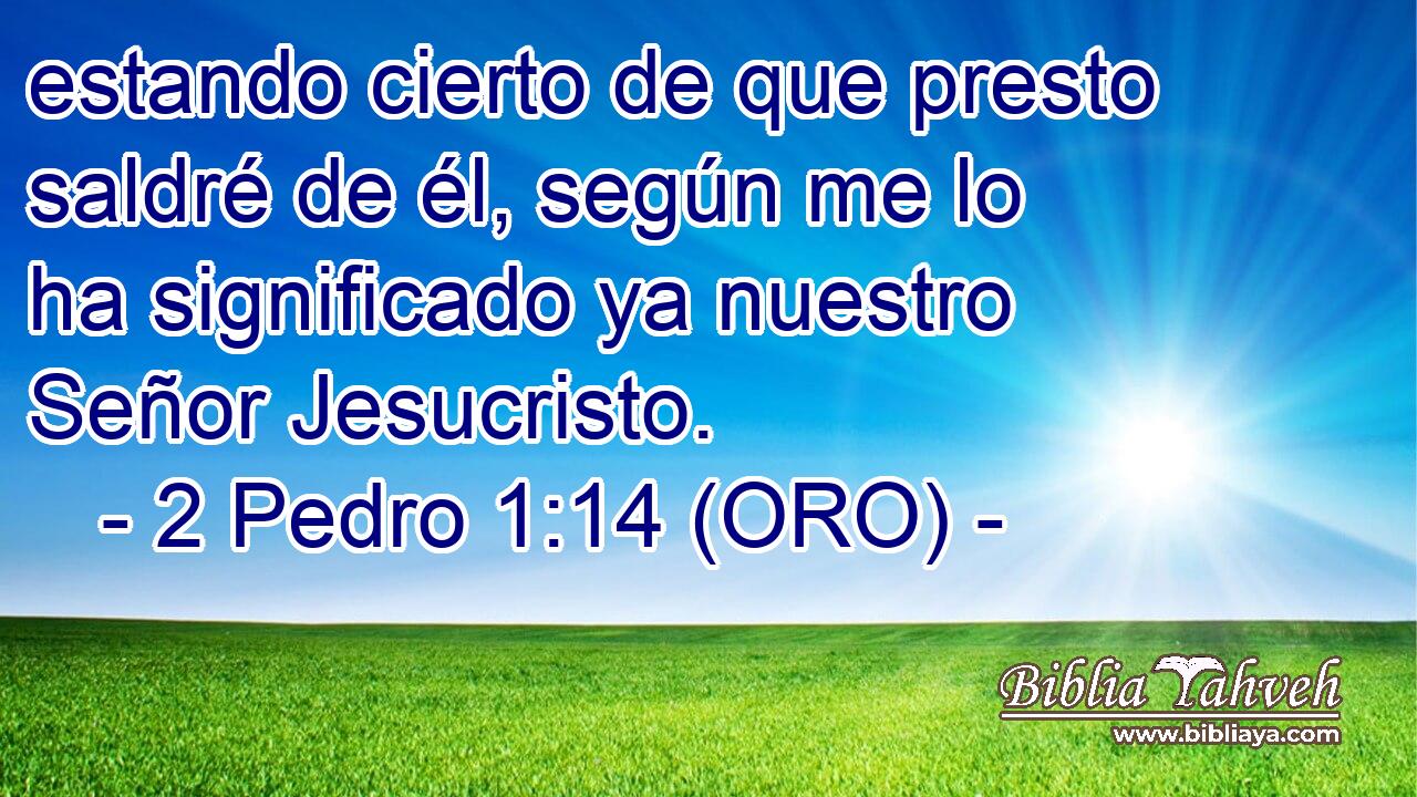  estando cierto de que presto saldré de él, según me lo ha significado ya nuestro Señor Jesucristo. 