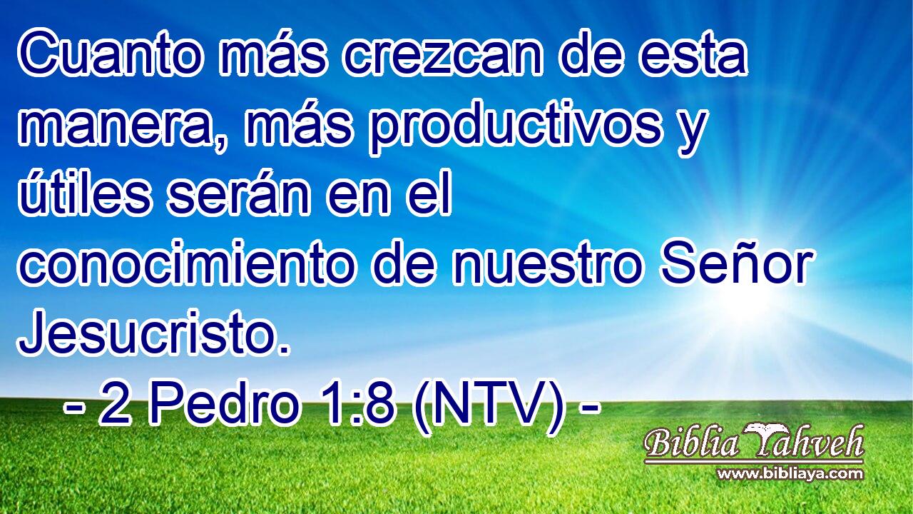 Cuanto más crezcan de esta manera, más productivos y útiles serán en el conocimiento de nuestro Señor Jesucristo.