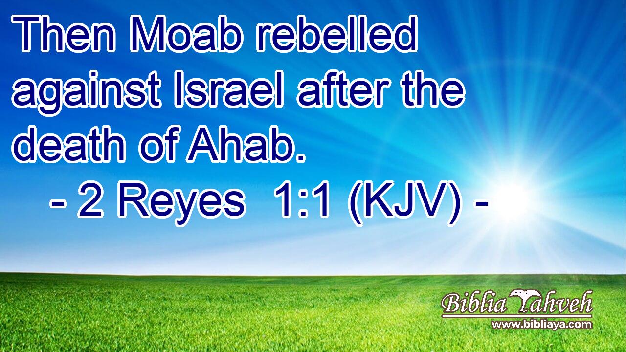 Then Moab rebelled against Israel after the death of Ahab.
