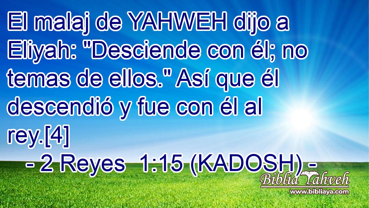  El malaj de YAHWEH dijo a Eliyah: 