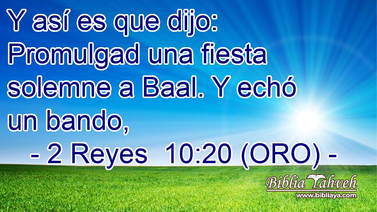  Y así es que dijo: Promulgad una fiesta solemne a Baal. Y echó un bando, 