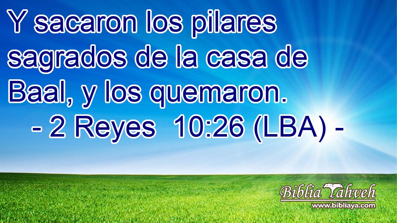 Y sacaron los pilares sagrados de la casa de Baal, y los quemaron.