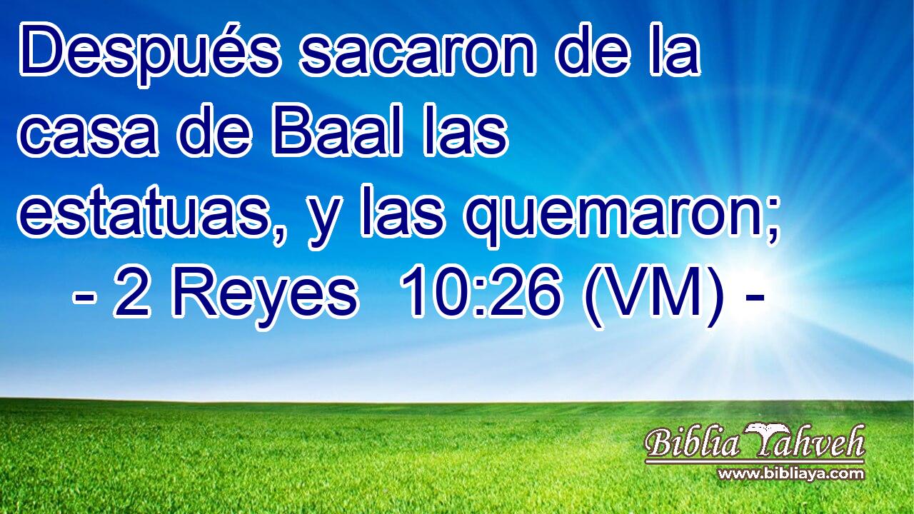  Después sacaron de la casa de Baal las estatuas, y las quemaron; 