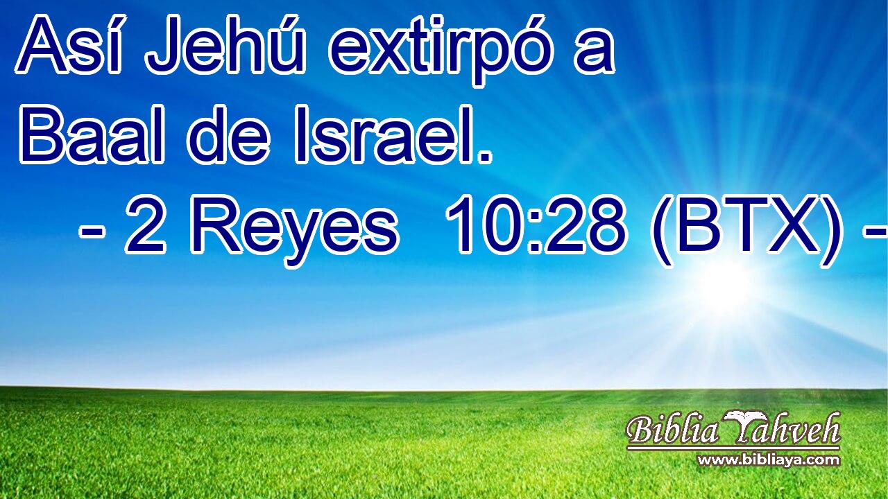 Así Jehú extirpó a Baal de Israel.