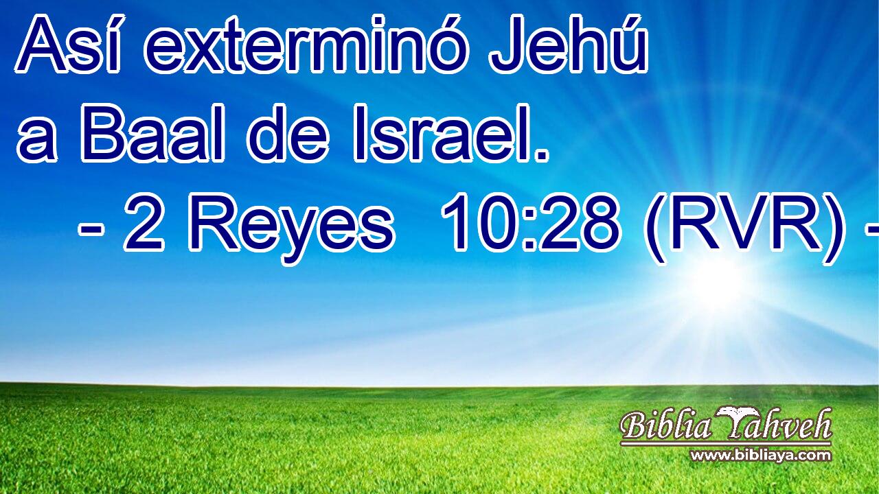 Así exterminó Jehú a Baal de Israel.
