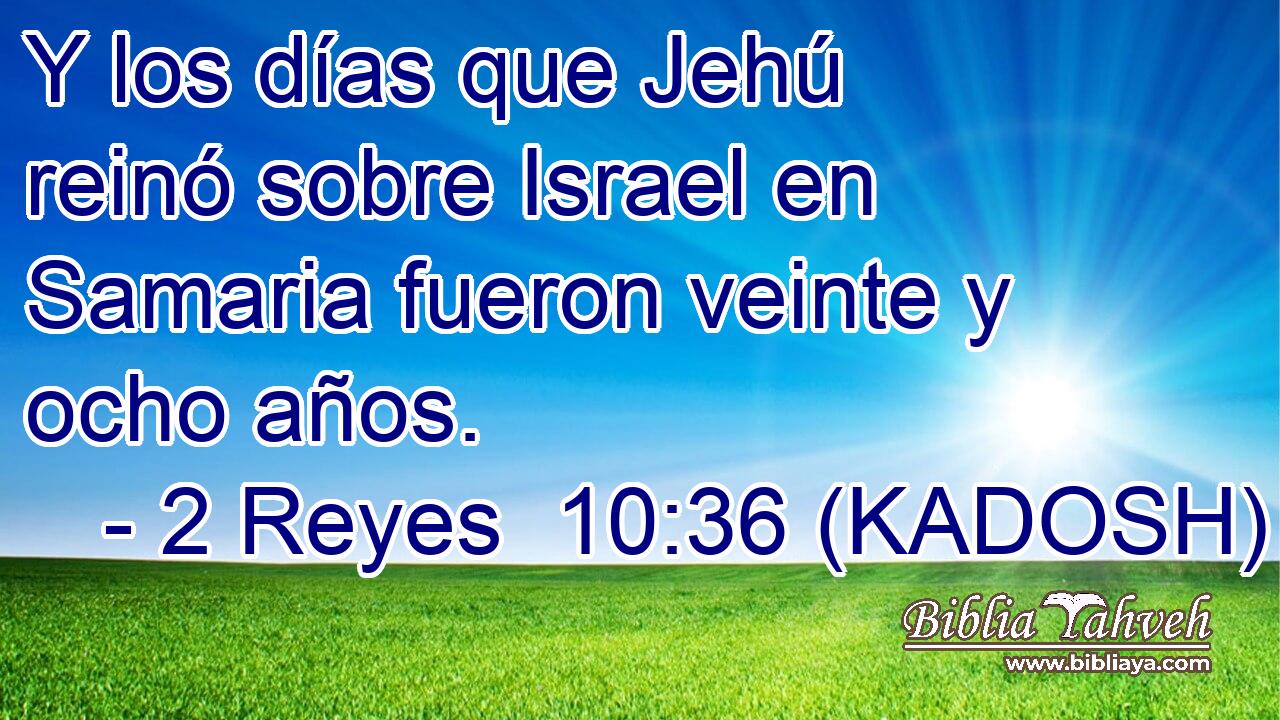 Y los días que Jehú reinó sobre Israel en Samaria fueron veinte y ocho años. 