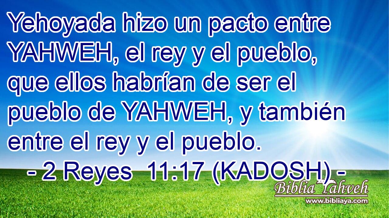  Yehoyada hizo un pacto entre YAHWEH, el rey y el pueblo, que ellos habrían de ser el pueblo de YAHWEH, y también entre el rey y el pueblo. 