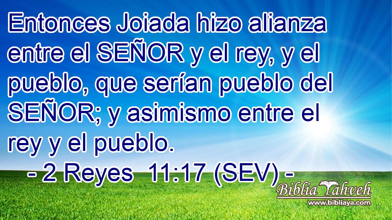 Entonces Joiada hizo alianza entre el SEÑOR y el rey, y el pueblo, que serían pueblo del SEÑOR; y asimismo entre el rey y el pueblo.