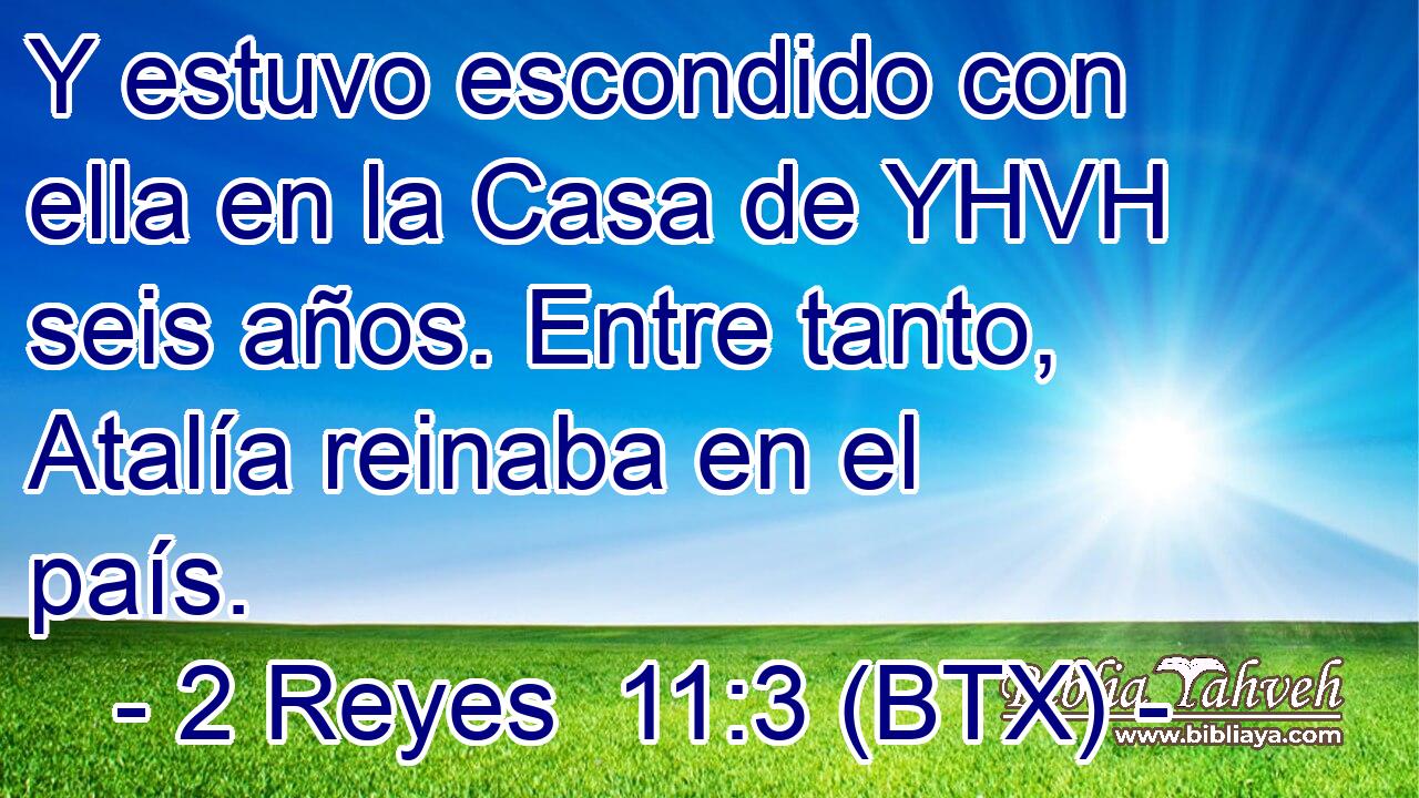 Y estuvo escondido con ella en la Casa de YHVH seis años. Entre tanto, Atalía reinaba en el país.