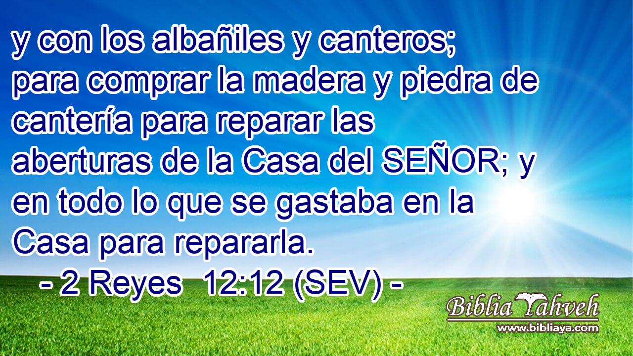 y con los albañiles y canteros; para comprar la madera y piedra de cantería para reparar las aberturas de la Casa del SEÑOR; y en todo lo que se gastaba en la Casa para repararla.