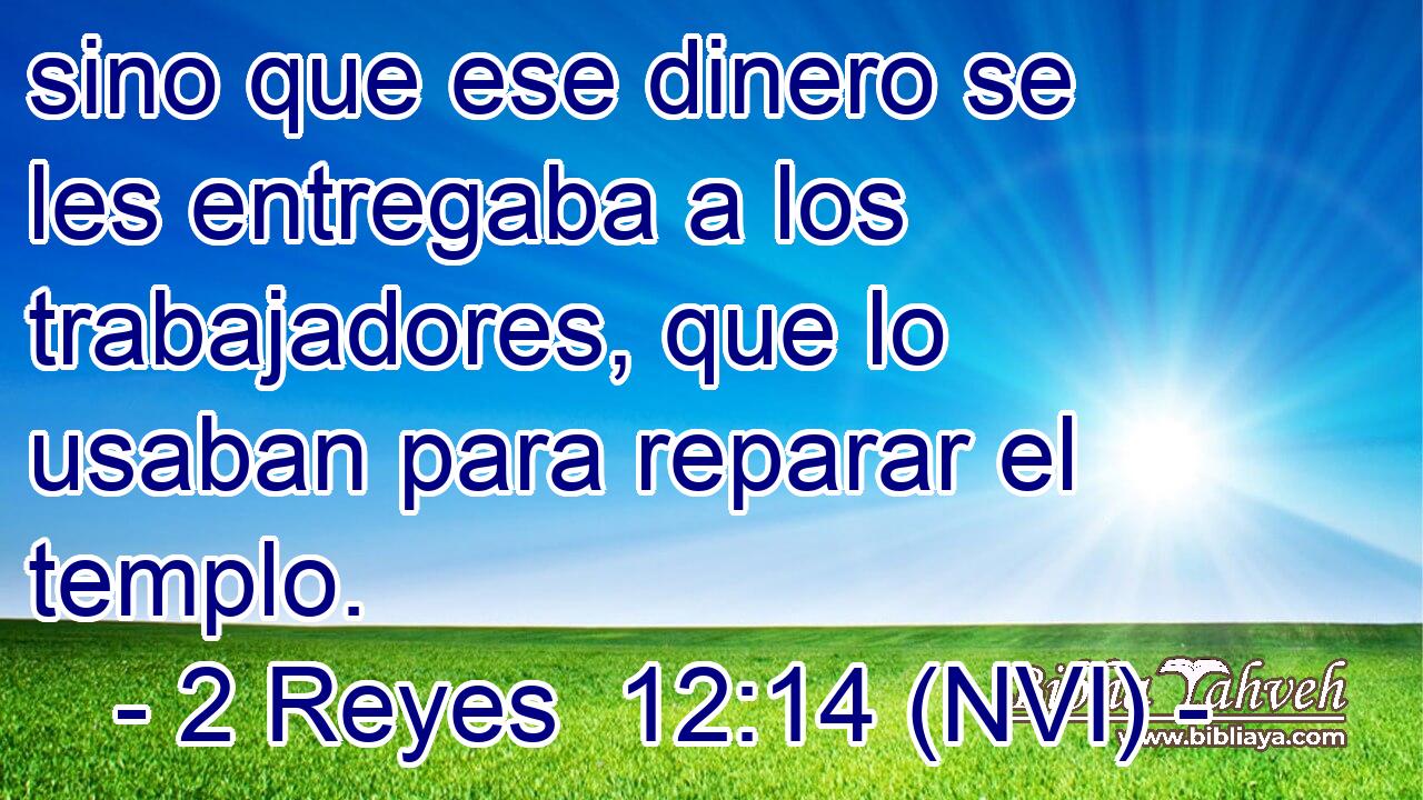  sino que ese dinero se les entregaba a los trabajadores, que lo usaban para reparar el templo. 