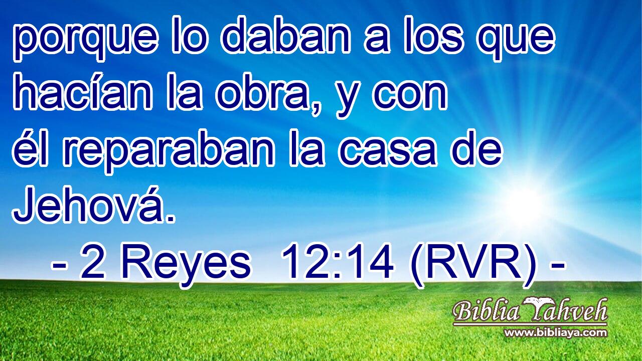 porque lo daban a los que hacían la obra, y con él reparaban la casa de Jehová.