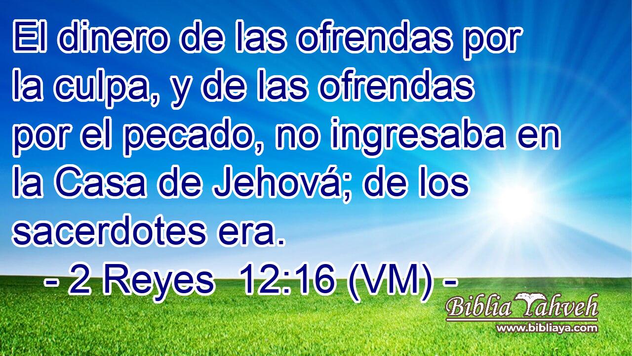  El dinero de las ofrendas por la culpa, y de las ofrendas por el pecado, no ingresaba en la Casa de Jehová; de los sacerdotes era. 