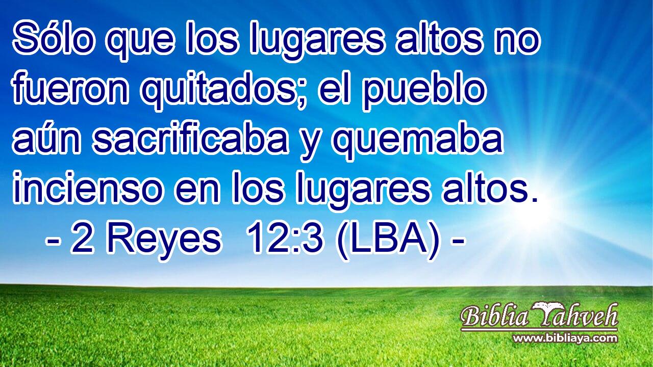 Sólo que los lugares altos no fueron quitados; el pueblo aún sacrificaba y quemaba incienso en los lugares altos.