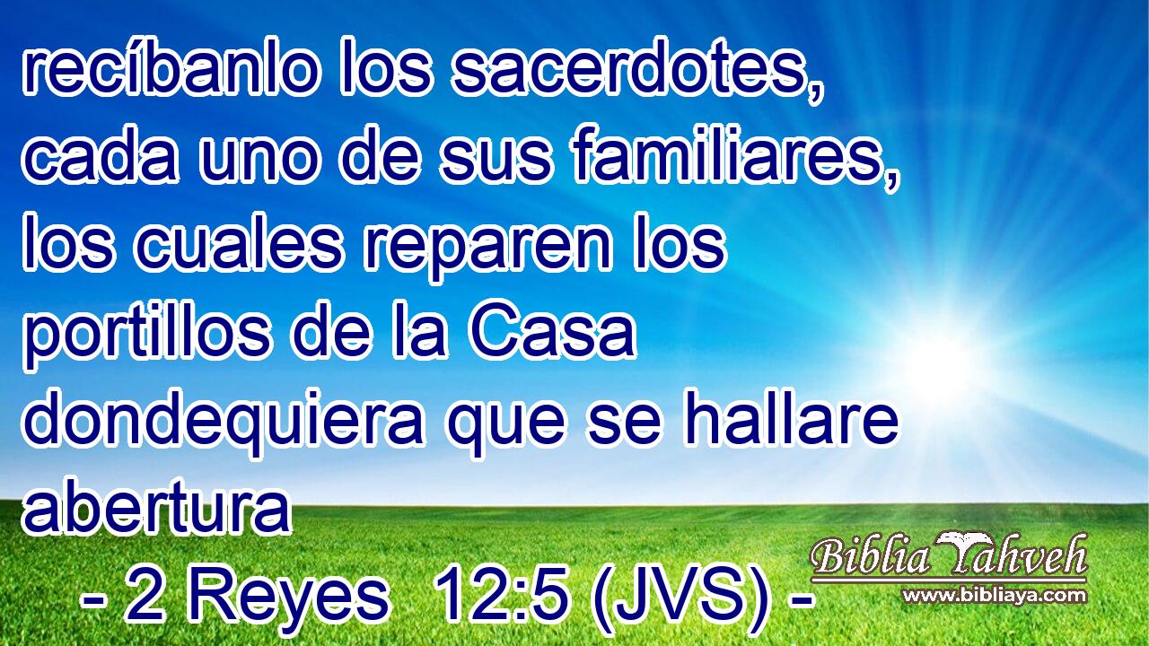 recíbanlo los sacerdotes, cada uno de sus familiares, los cuales reparen los portillos de la Casa dondequiera que se hallare abertura