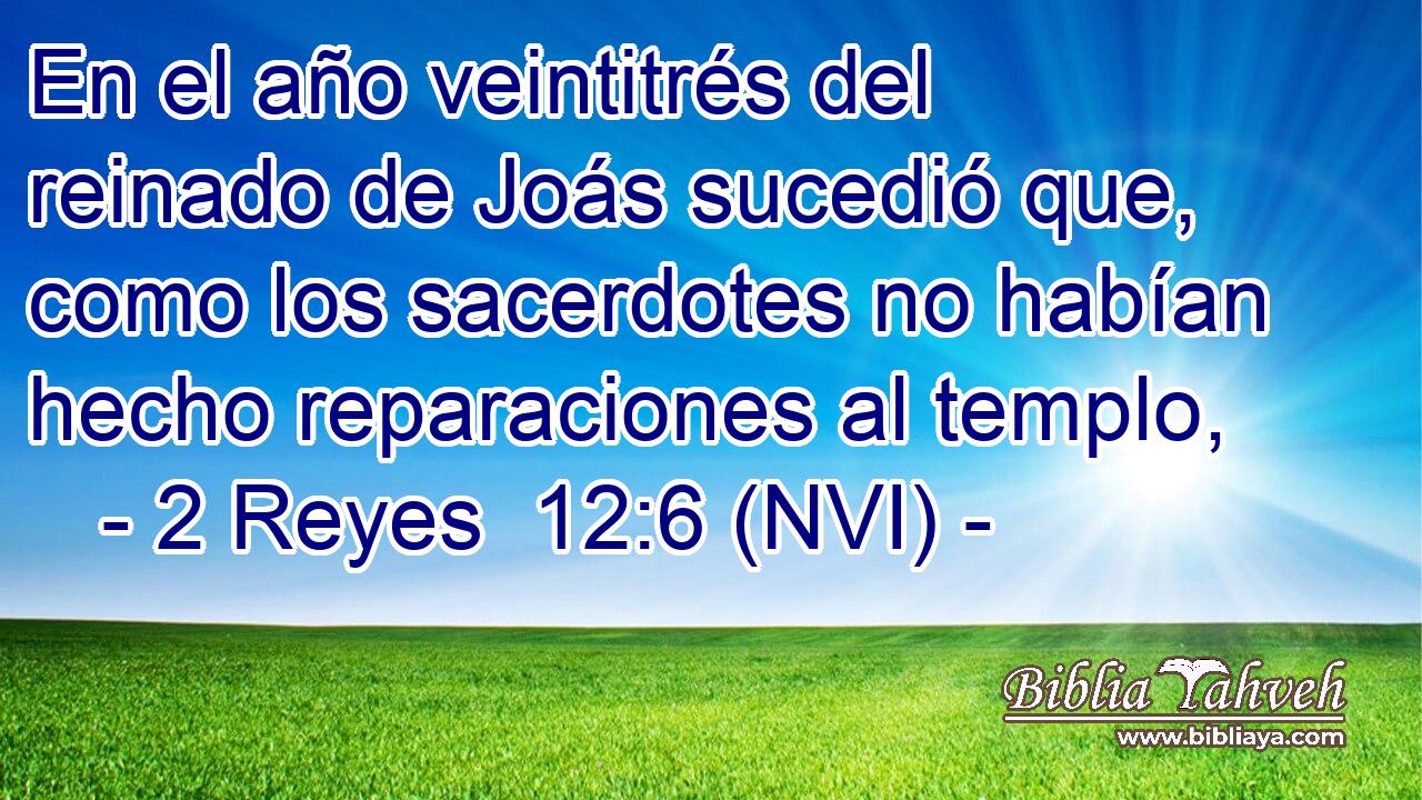  En el año veintitrés del reinado de Joás sucedió que, como los sacerdotes no habían hecho reparaciones al templo, 