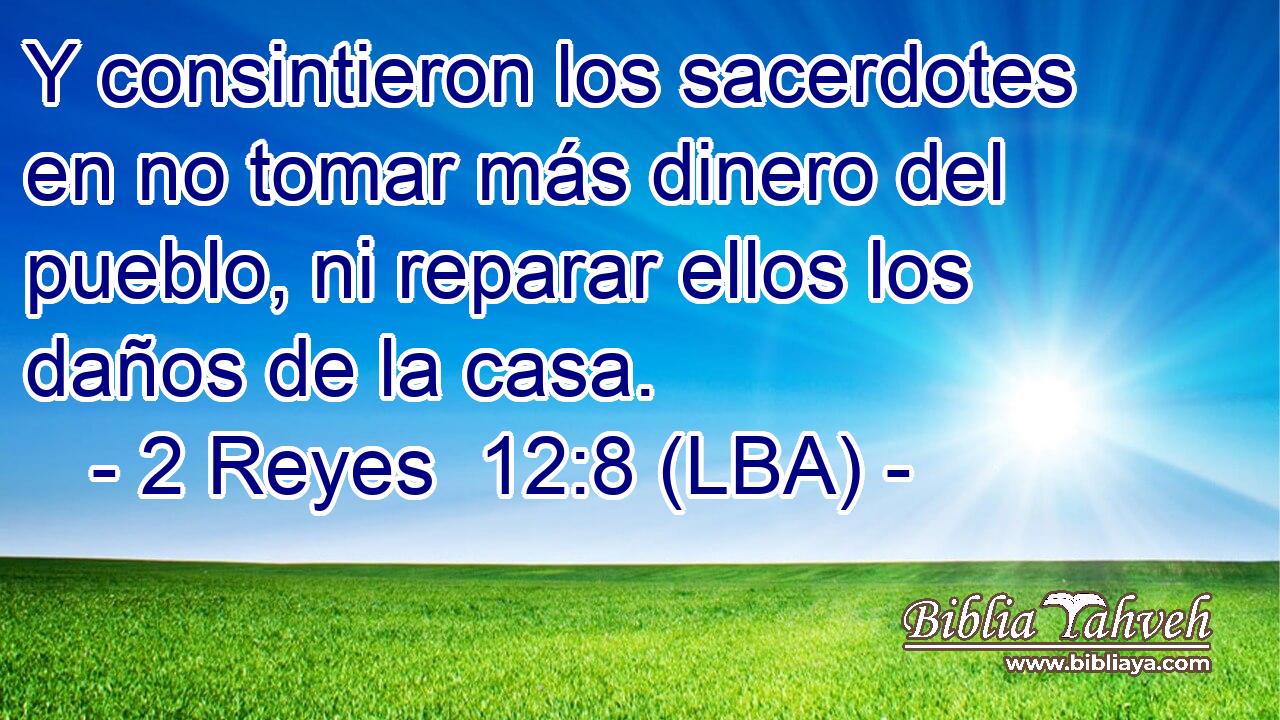 Y consintieron los sacerdotes en no tomar más dinero del pueblo, ni reparar ellos los daños de la casa.