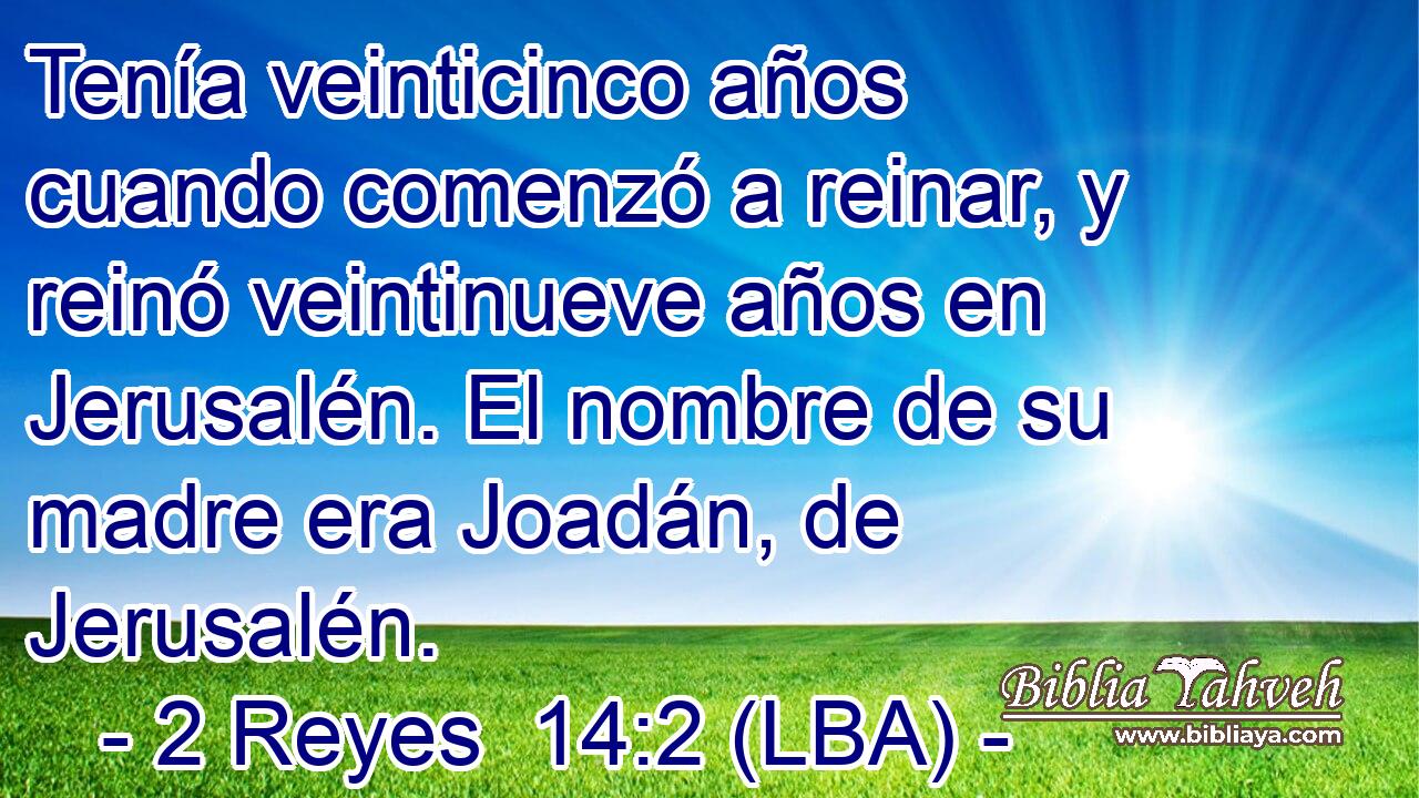 Tenía veinticinco años cuando comenzó a reinar, y reinó veintinueve años en Jerusalén. El nombre de su madre era Joadán, de Jerusalén.