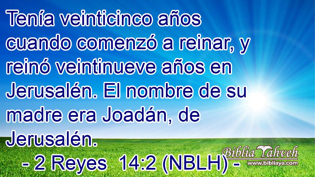  Tenía veinticinco años cuando comenzó a reinar, y reinó veintinueve años en Jerusalén. El nombre de su madre era Joadán, de Jerusalén. 