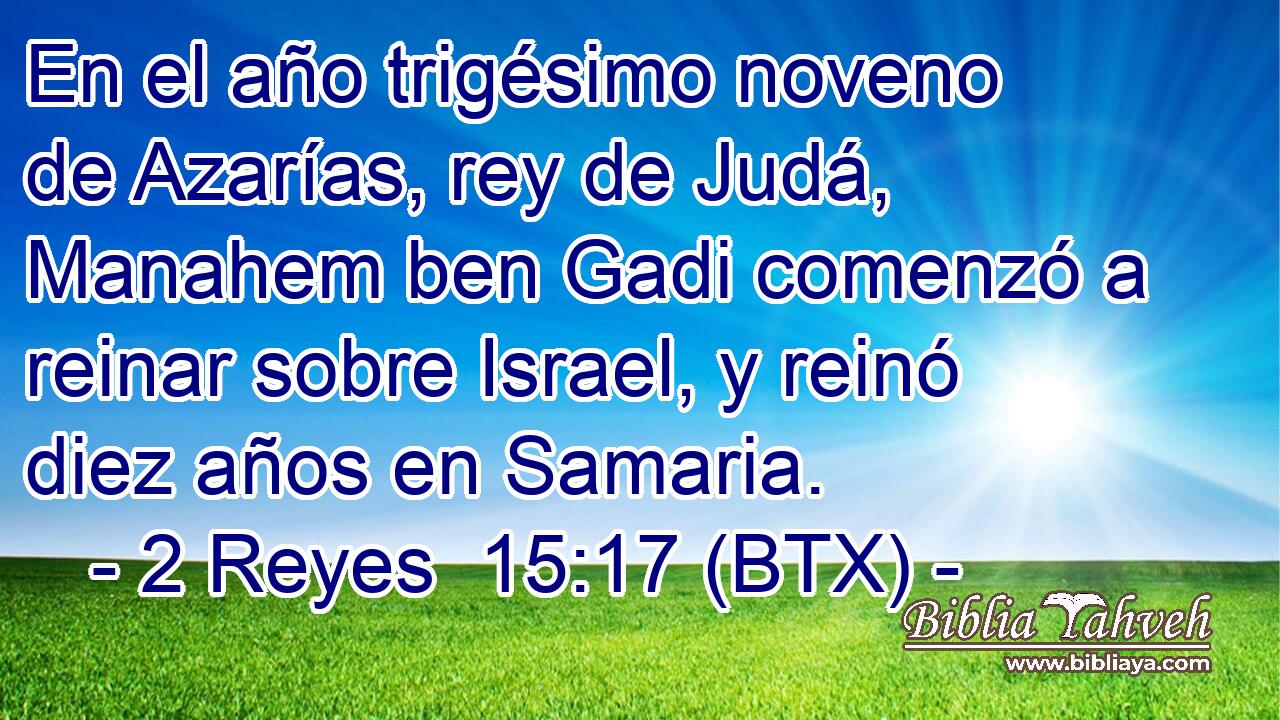 En el año trigésimo noveno de Azarías, rey de Judá, Manahem ben Gadi comenzó a reinar sobre Israel, y reinó diez años en Samaria.
