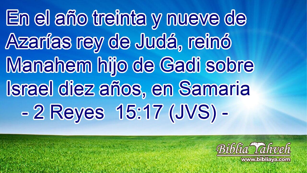 En el año treinta y nueve de Azarías rey de Judá, reinó Manahem hijo de Gadi sobre Israel diez años, en Samaria