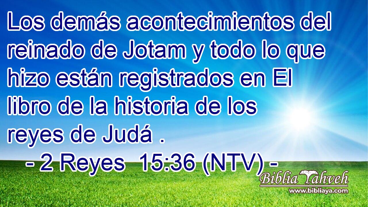 Los demás acontecimientos del reinado de Jotam y todo lo que hizo están registrados en El libro de la historia de los reyes de Judá .