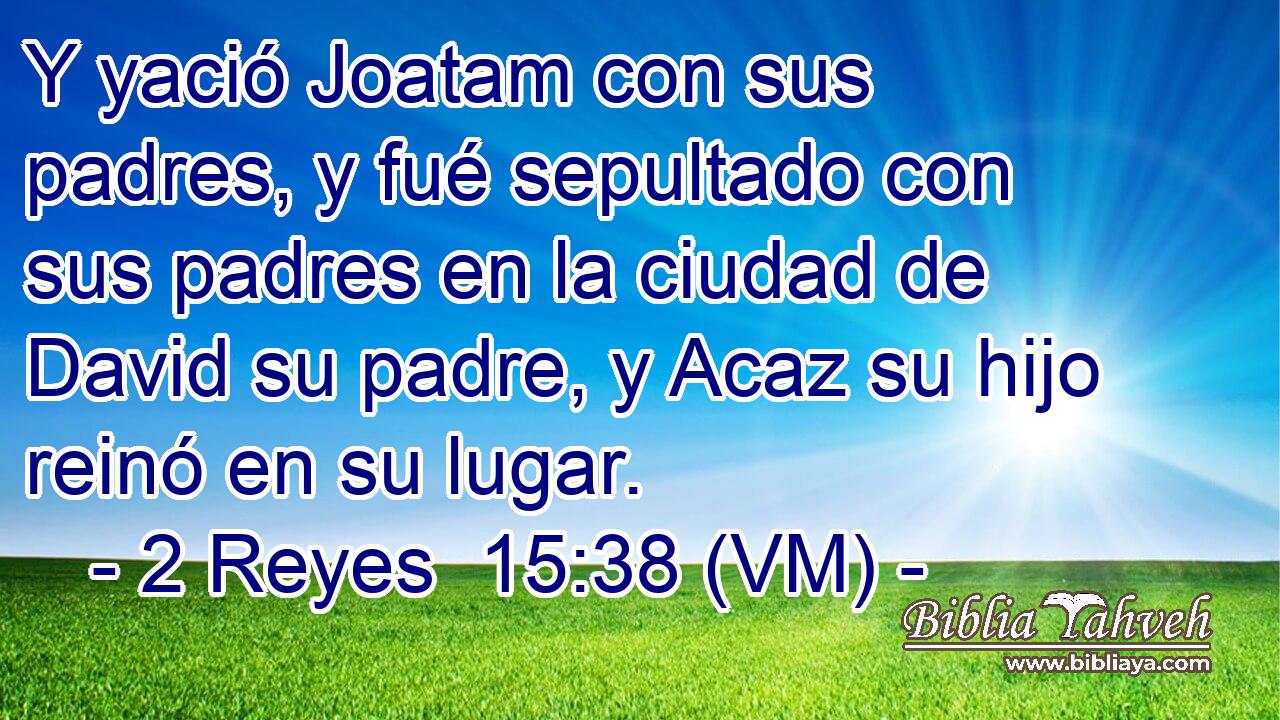  Y yació Joatam con sus padres, y fué sepultado con sus padres en la ciudad de David su padre, y Acaz su hijo reinó en su lugar. 