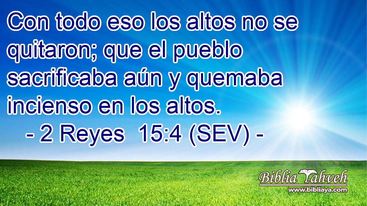 Con todo eso los altos no se quitaron; que el pueblo sacrificaba aún y quemaba incienso en los altos.