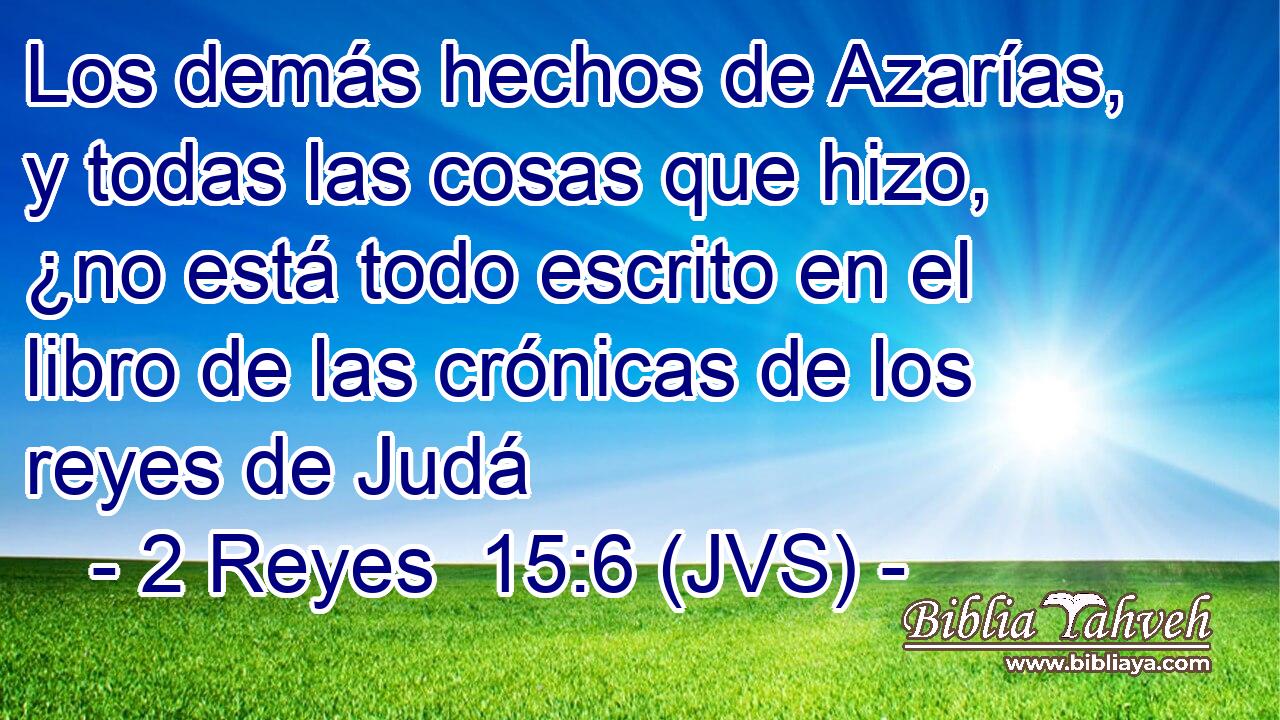 Los demás hechos de Azarías, y todas las cosas que hizo, ¿no está todo escrito en el libro de las crónicas de los reyes de Judá
