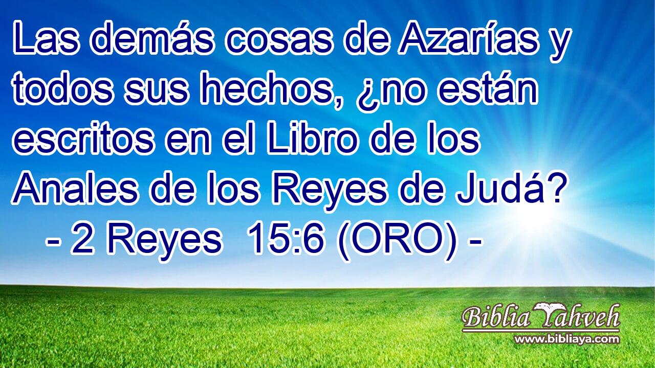  Las demás cosas de Azarías y todos sus hechos, ¿no están escritos en el Libro de los Anales de los Reyes de Judá? 
