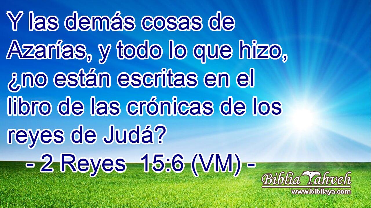  Y las demás cosas de Azarías, y todo lo que hizo, ¿no están escritas en el libro de las crónicas de los reyes de Judá? 