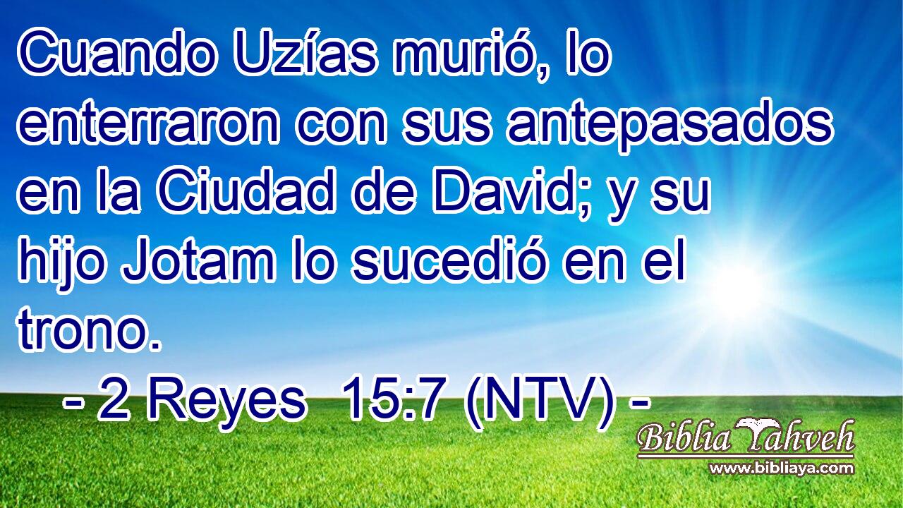 Cuando Uzías murió, lo enterraron con sus antepasados en la Ciudad de David; y su hijo Jotam lo sucedió en el trono.