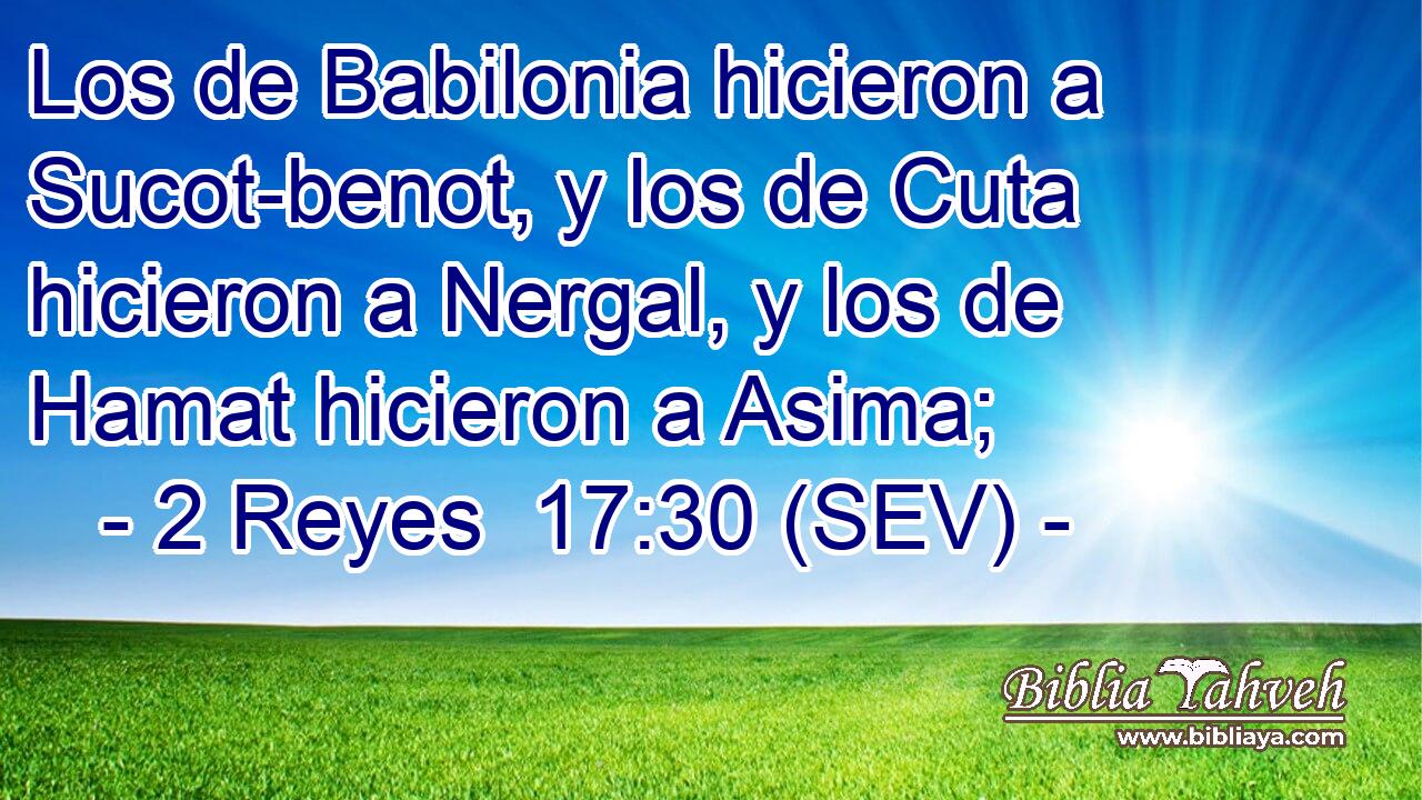 Los de Babilonia hicieron a Sucot-benot, y los de Cuta hicieron a Nergal, y los de Hamat hicieron a Asima;