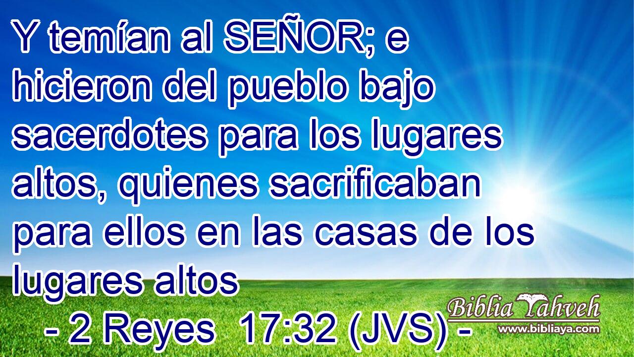 Y temían al SEÑOR; e hicieron del pueblo bajo sacerdotes para los lugares altos, quienes sacrificaban para ellos en las casas de los lugares altos