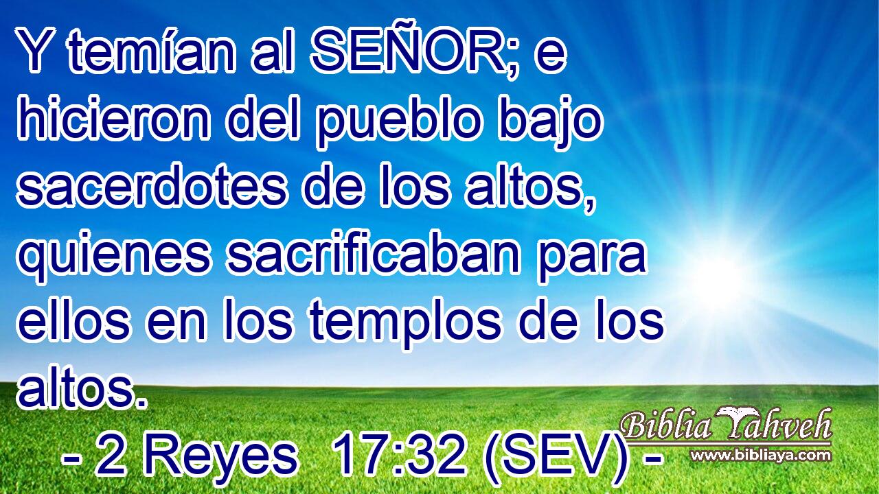 Y temían al SEÑOR; e hicieron del pueblo bajo sacerdotes de los altos, quienes sacrificaban para ellos en los templos de los altos.