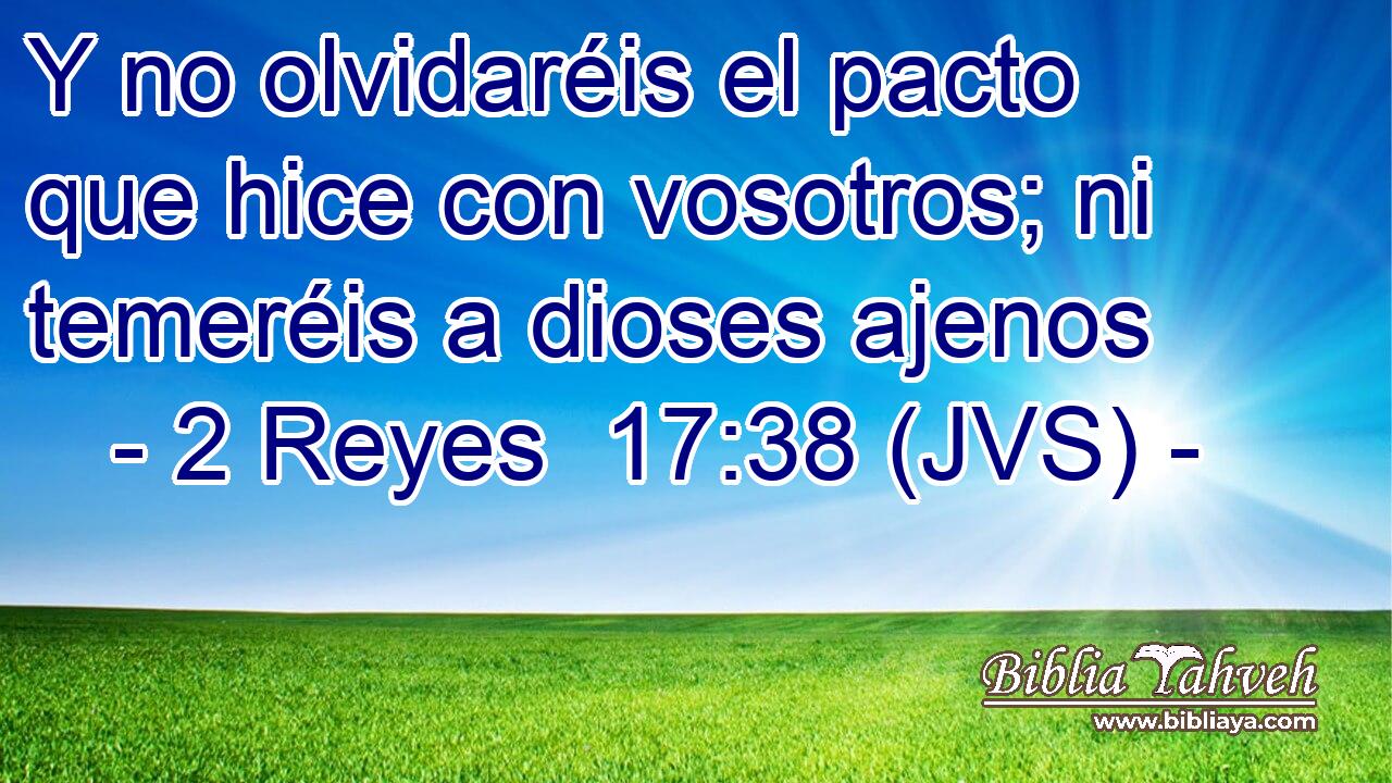 Y no olvidaréis el pacto que hice con vosotros; ni temeréis a dioses ajenos