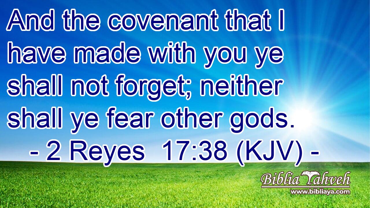 And the covenant that I have made with you ye shall not forget; neither shall ye fear other gods.