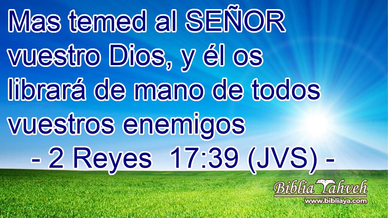 Mas temed al SEÑOR vuestro Dios, y él os librará de mano de todos vuestros enemigos