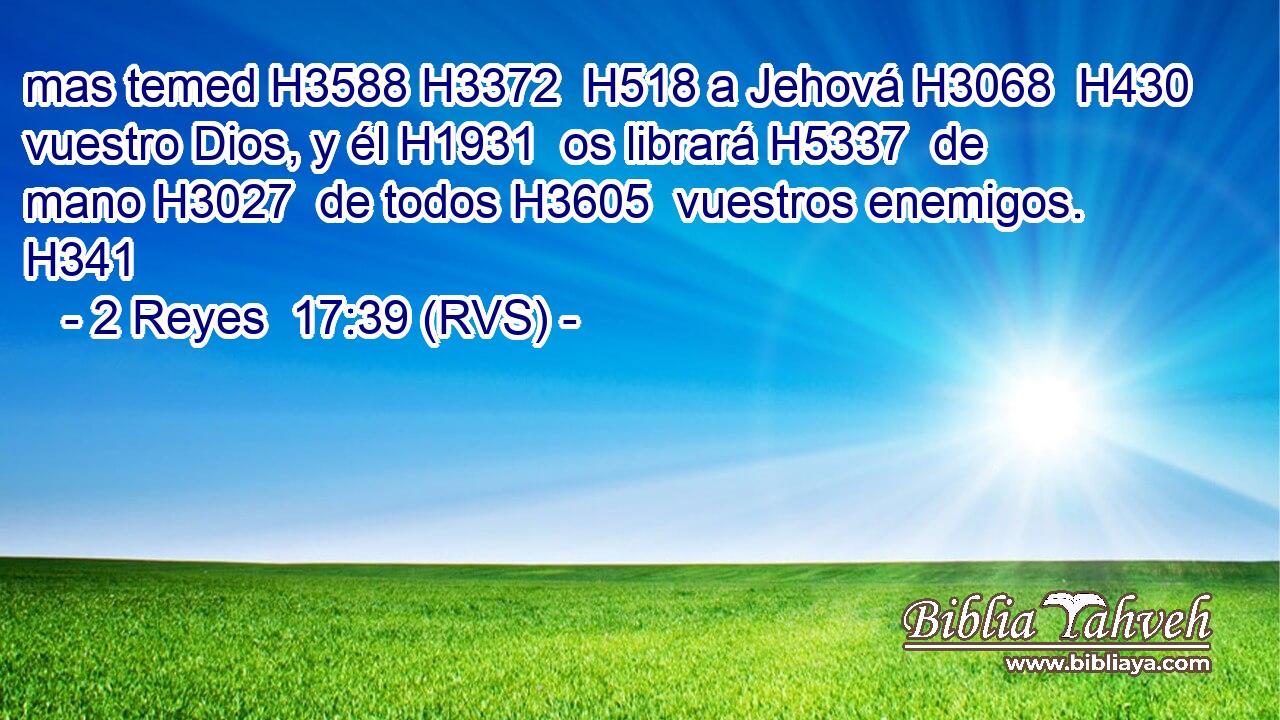 mas temed H3588 H3372  H518 a Jehová H3068  H430 vuestro Dios, y él H1931  os librará H5337  de mano H3027  de todos H3605  vuestros enemigos. H341  