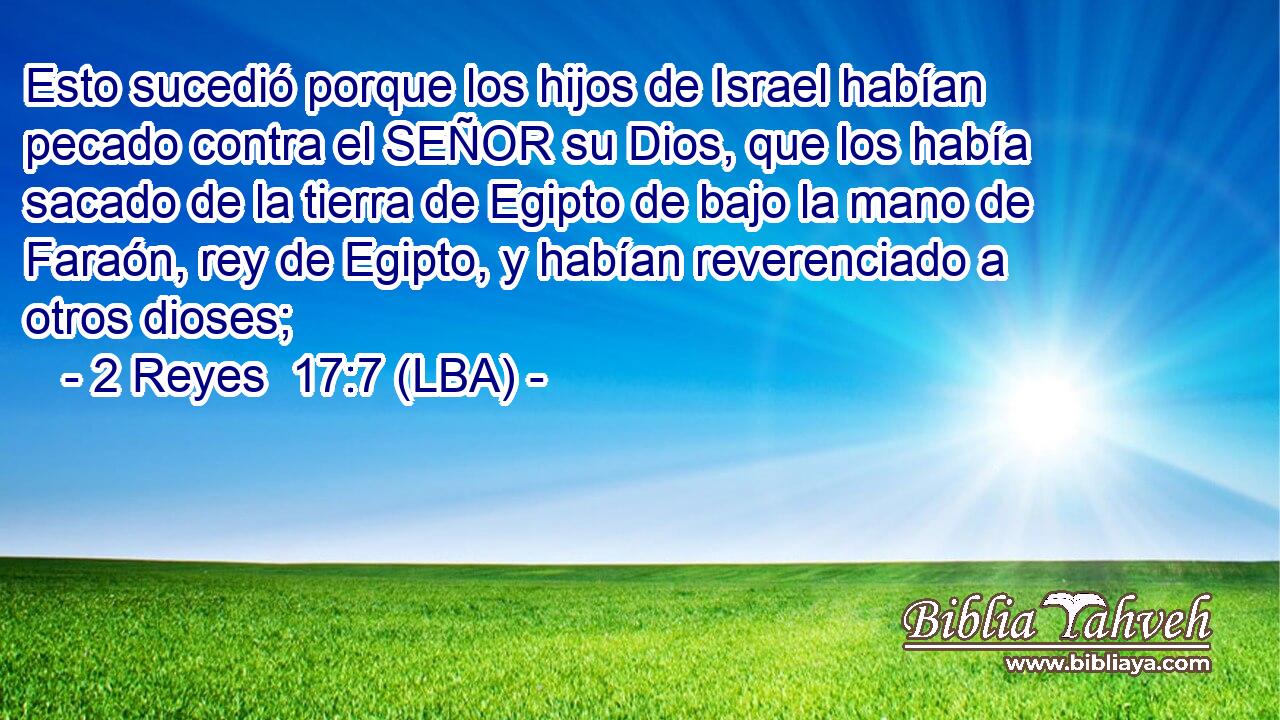 Esto sucedió porque los hijos de Israel habían pecado contra el SEÑOR su Dios, que los había sacado de la tierra de Egipto de bajo la mano de Faraón, rey de Egipto, y habían reverenciado a otros dioses;