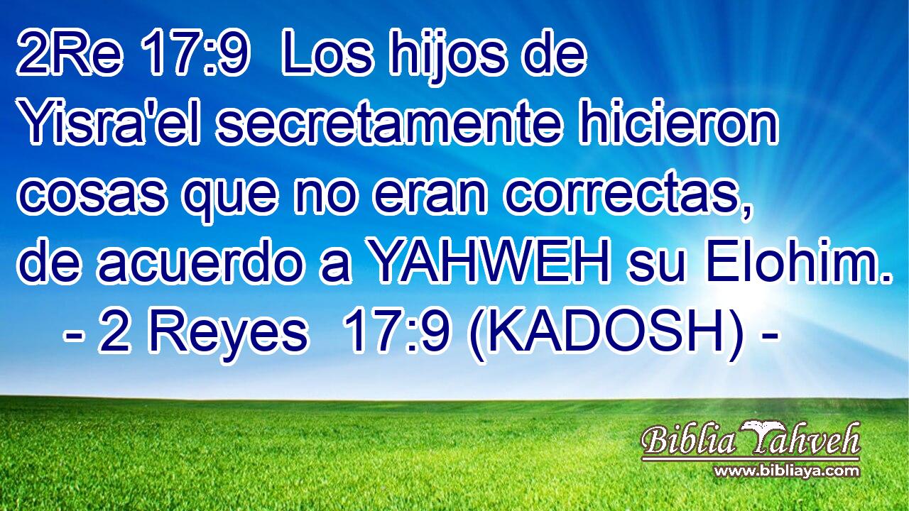  Los hijos de Yisra'el secretamente hicieron cosas que no eran correctas, de acuerdo a YAHWEH su Elohim. 