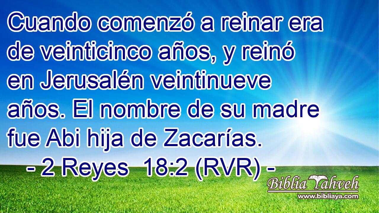 Cuando comenzó a reinar era de veinticinco años, y reinó en Jerusalén veintinueve años. El nombre de su madre fue Abi hija de Zacarías.