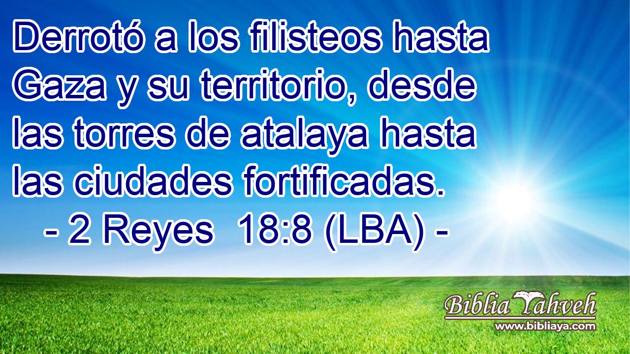 Derrotó a los filisteos hasta Gaza y su territorio, desde las torres de atalaya hasta las ciudades fortificadas.