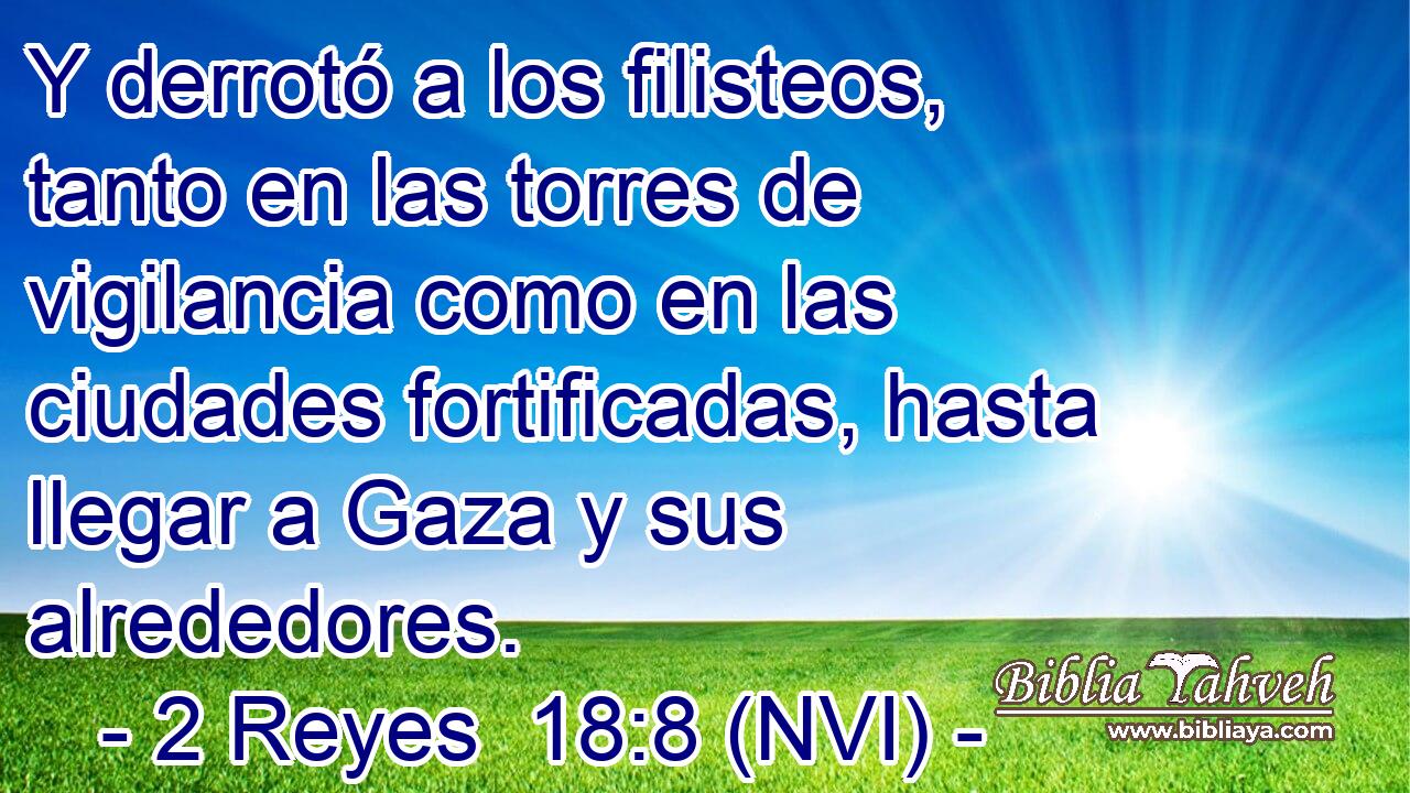  Y derrotó a los filisteos, tanto en las torres de vigilancia como en las ciudades fortificadas, hasta llegar a Gaza y sus alrededores. 