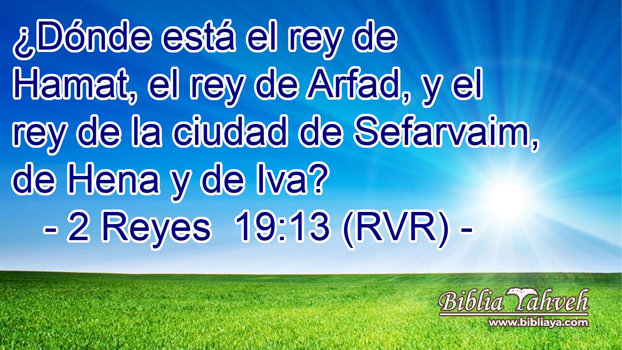 ¿Dónde está el rey de Hamat, el rey de Arfad, y el rey de la ciudad de Sefarvaim, de Hena y de Iva?