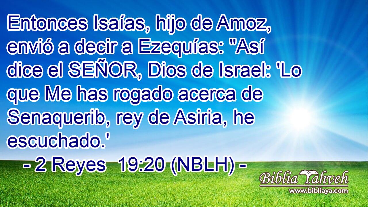  Entonces Isaías, hijo de Amoz, envió a decir a Ezequías: 