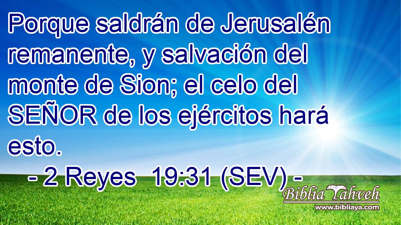 Porque saldrán de Jerusalén remanente, y salvación del monte de Sion; el celo del SEÑOR de los ejércitos hará esto.