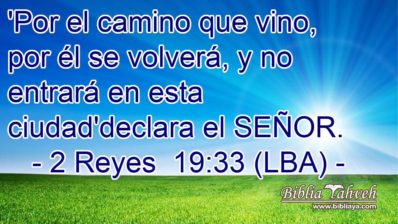 'Por el camino que vino, por él se volverá, y no entrará en esta ciudad'declara el SEÑOR.