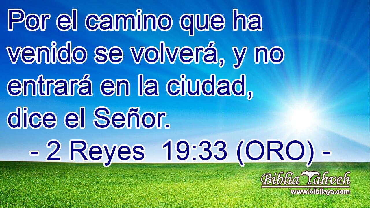  Por el camino que ha venido se volverá, y no entrará en la ciudad, dice el Señor. 